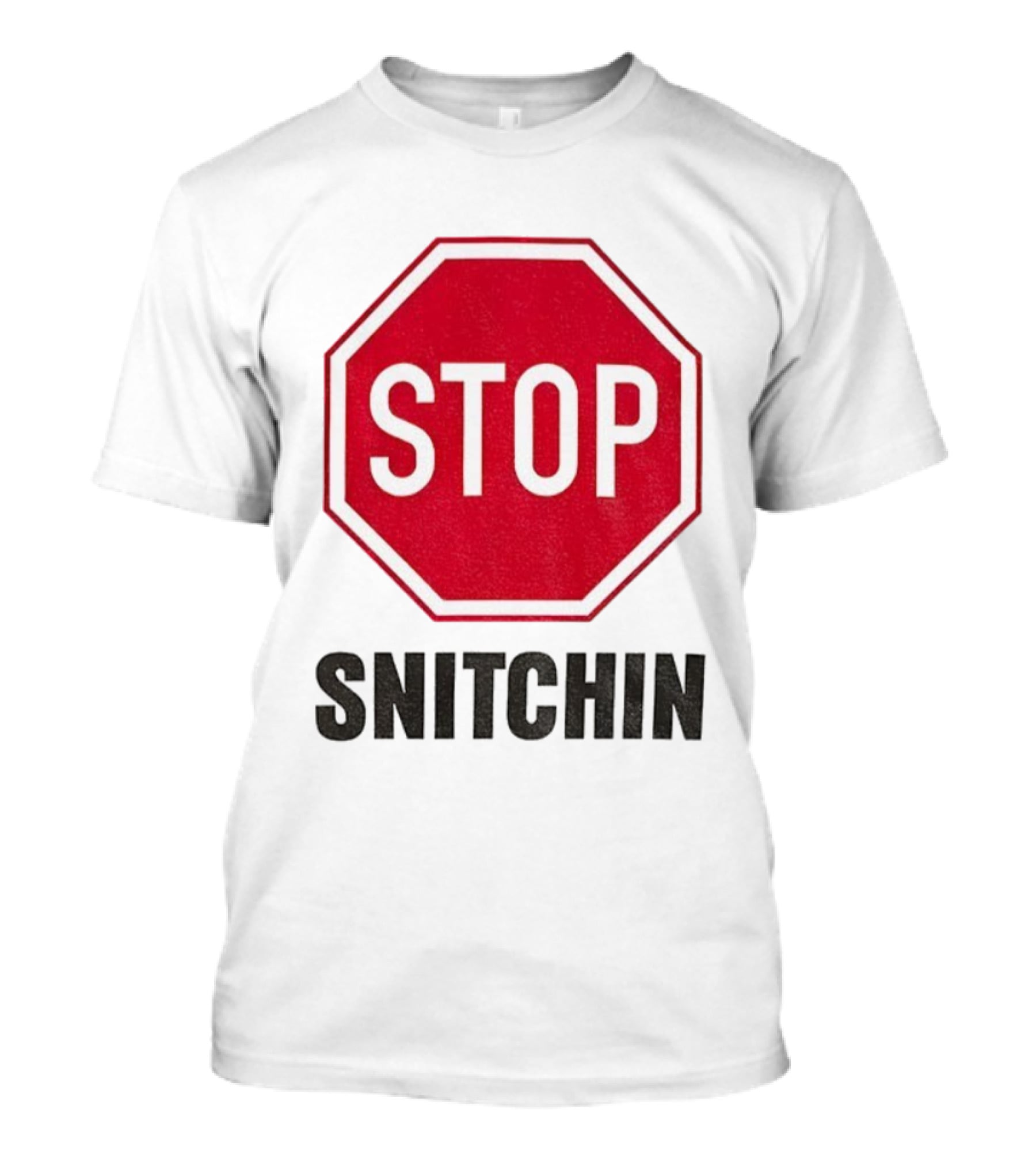 STOP SNITCHIN Sign Parody Urban Streetwear T-Shirt