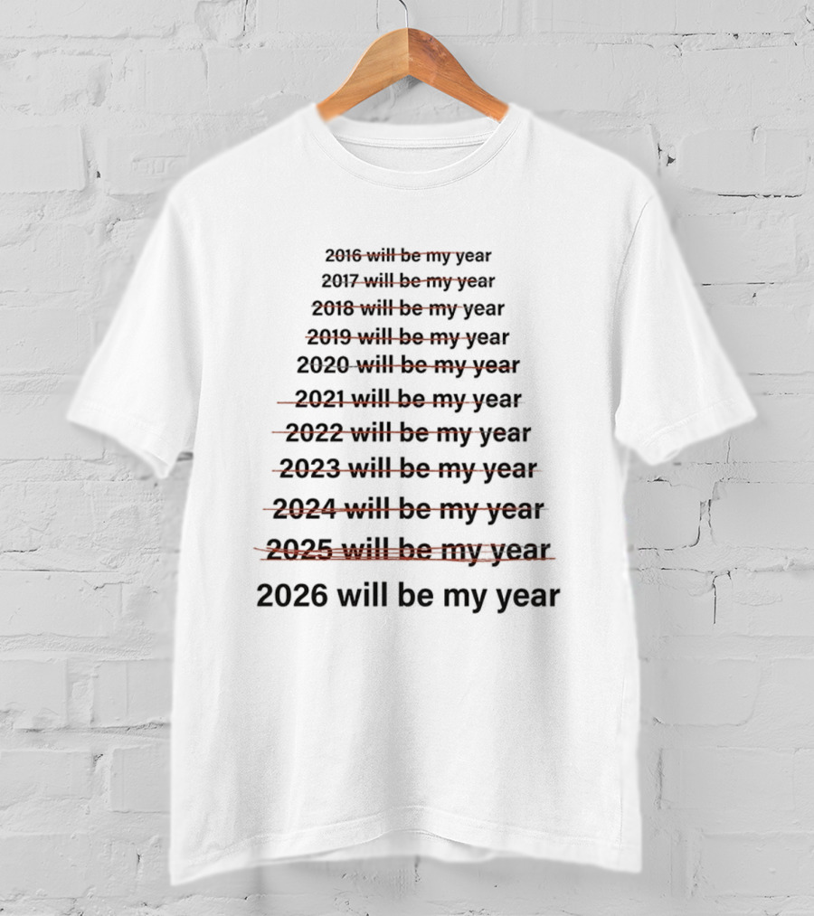 2026 Will Be My Year Meme My Year Meme Pattern T-Shirt