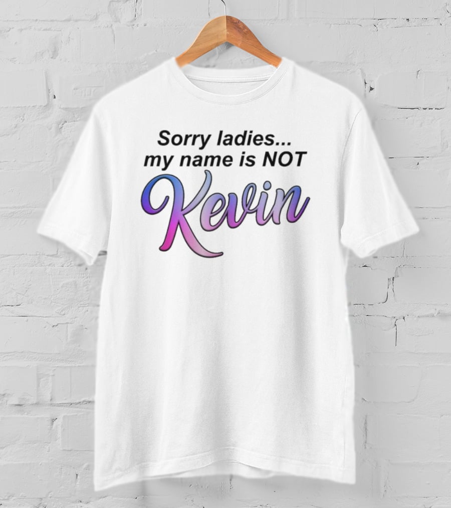 Sorry Ladies My Name Is Not Kevin Pink Purple Gradient Text T-Shirt