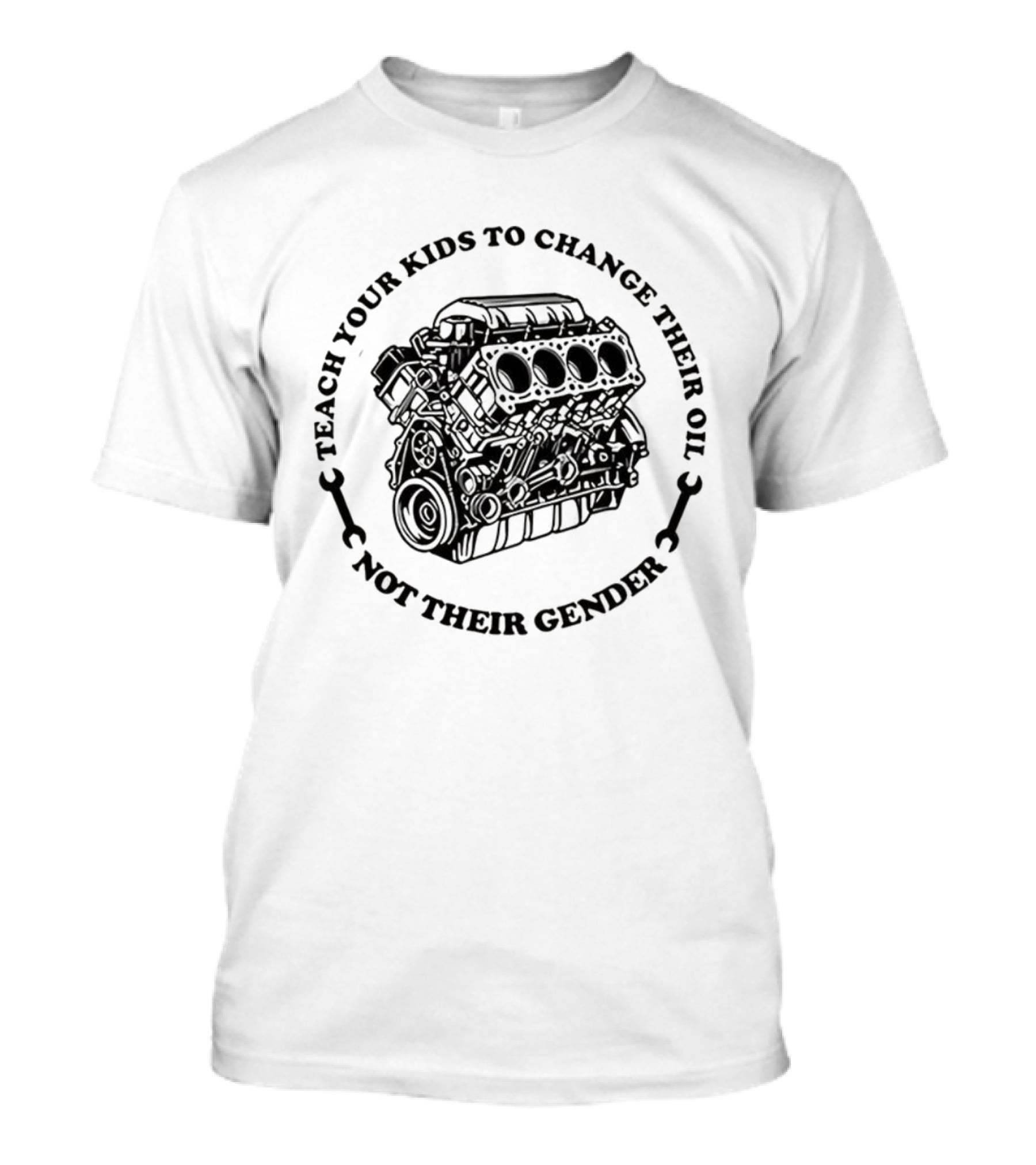 Teach Your Kids To Change Their Oil Not Their Gender Car Engine Meme T-Shirt
