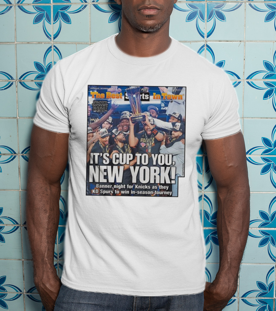 It’s Cup To You New York Knicks Banner Night KO Spurs In-Season Tourney T-Shirt