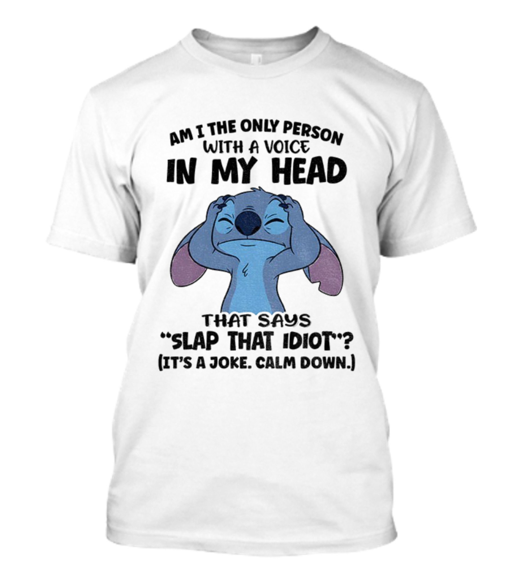 Stitch Am I The Only Person With A Voice In My Head Slap That Idiot It’s A Joke Calm Down T-Shirt