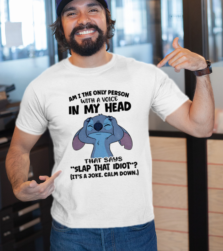 Stitch Am I The Only Person With A Voice In My Head Slap That Idiot It’s A Joke Calm Down T-Shirt