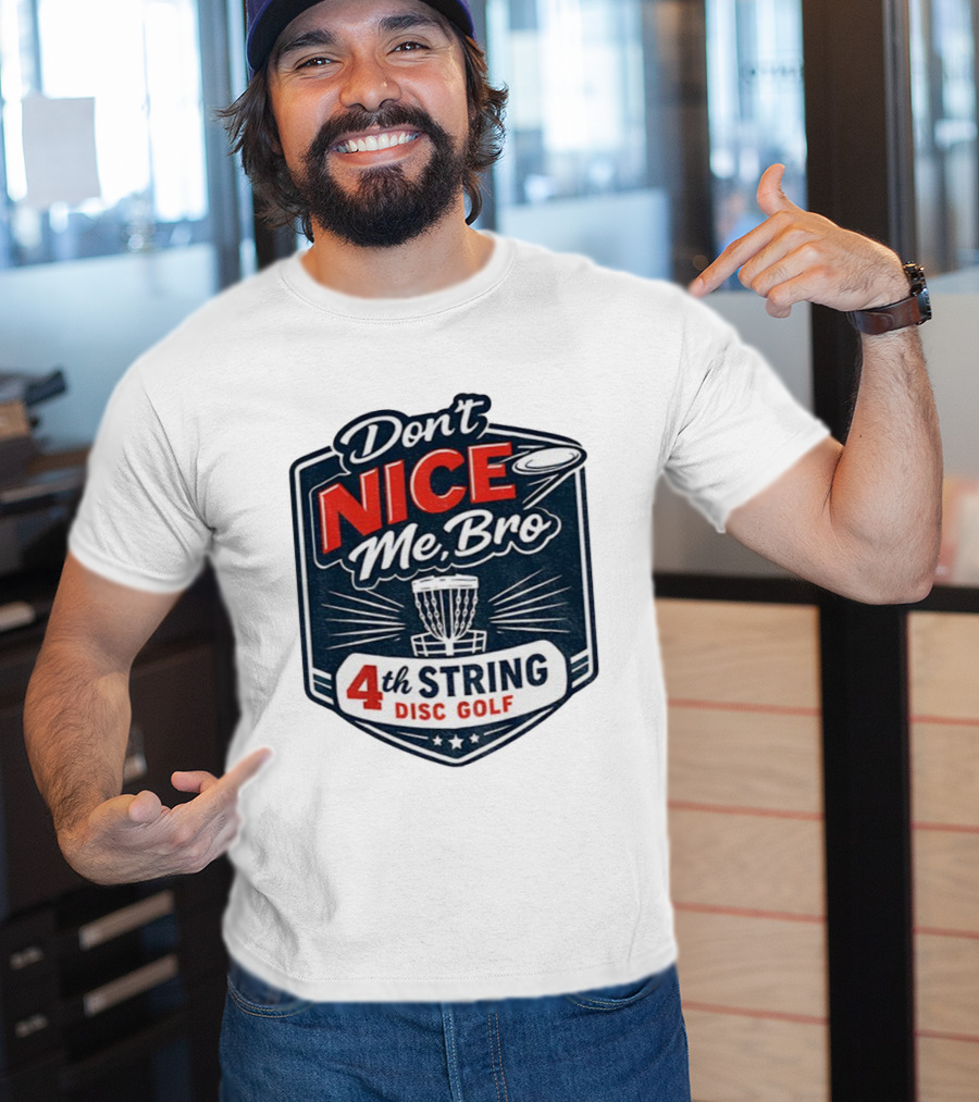 Don’t Nice Me Bro 4th String Disc Golf Frisbee Basket Emblem T-Shirt