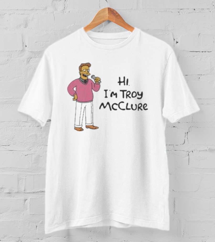 Hi I'm Troy McClure Classic Cartoon Character Introduction T-Shirt
