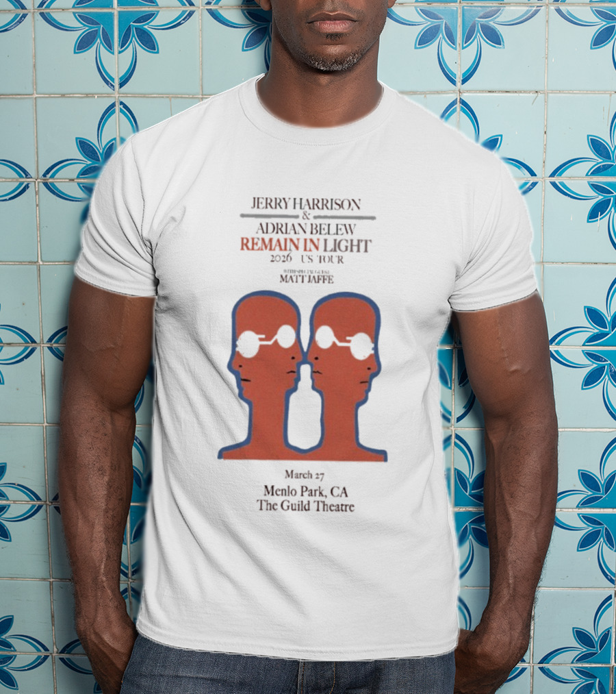 Jerry Harrison & Adrian Belew Remain In Light 2026 Tour Menlo Park CA Matt Jaffe The Guild Theatre March 27 T-Shirt