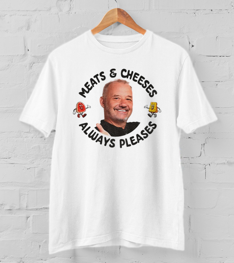 Bob Mortimer Meats Cheeses Always Pleases T-Shirt