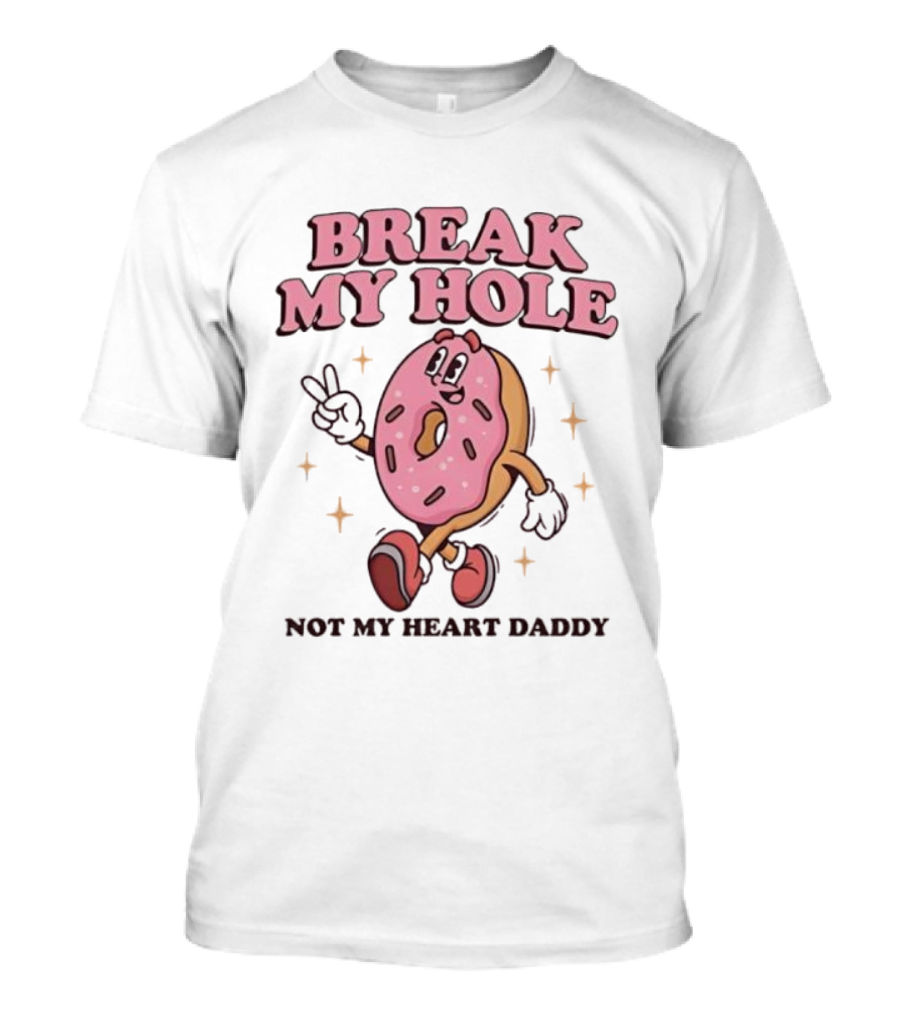 Break My Hole Not My Heart Daddy Donut Cartoon Character T-Shirt