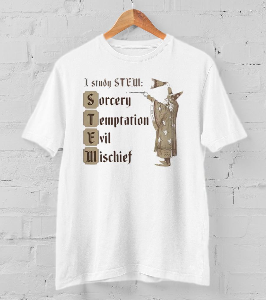 I Study STEM Sorcery Temptation Evil Mischief Wizard T-Shirt