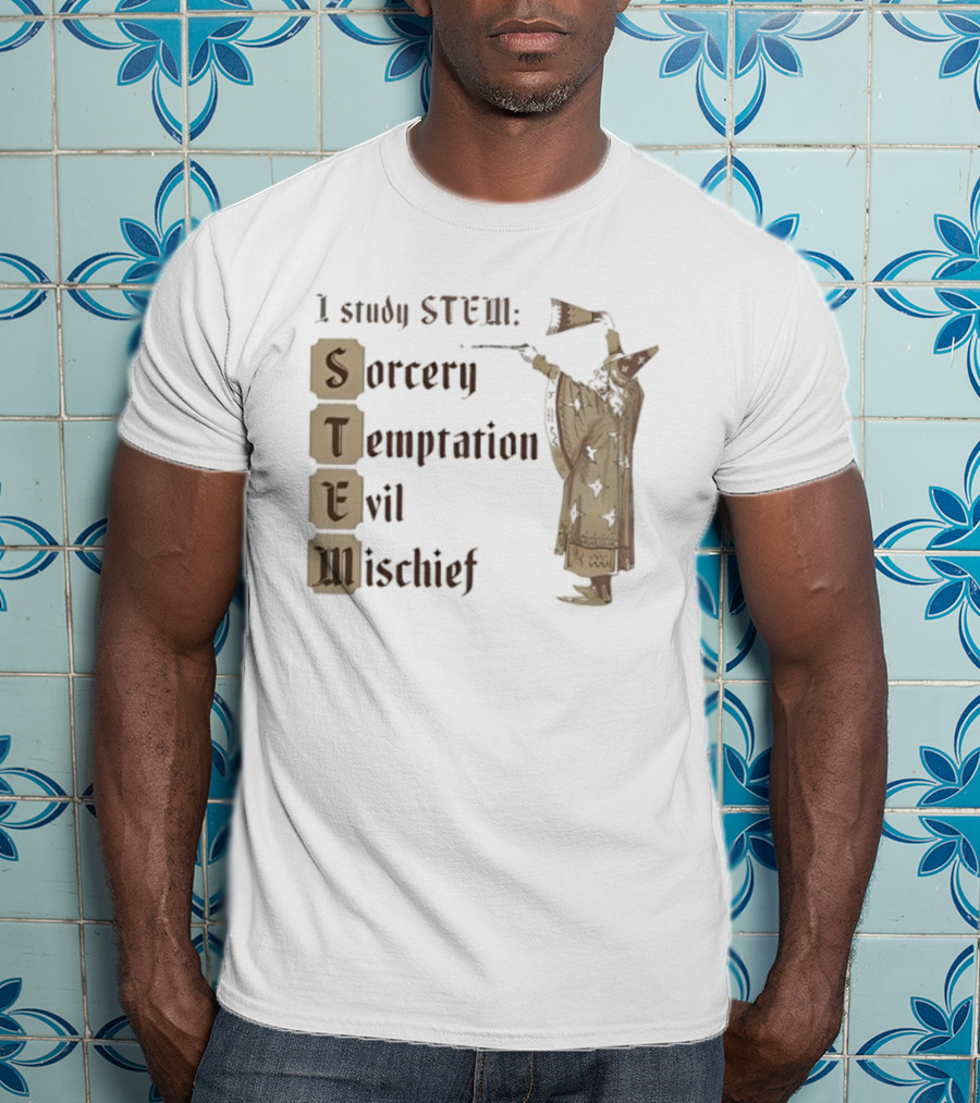 I Study STEM Sorcery Temptation Evil Mischief Wizard T-Shirt