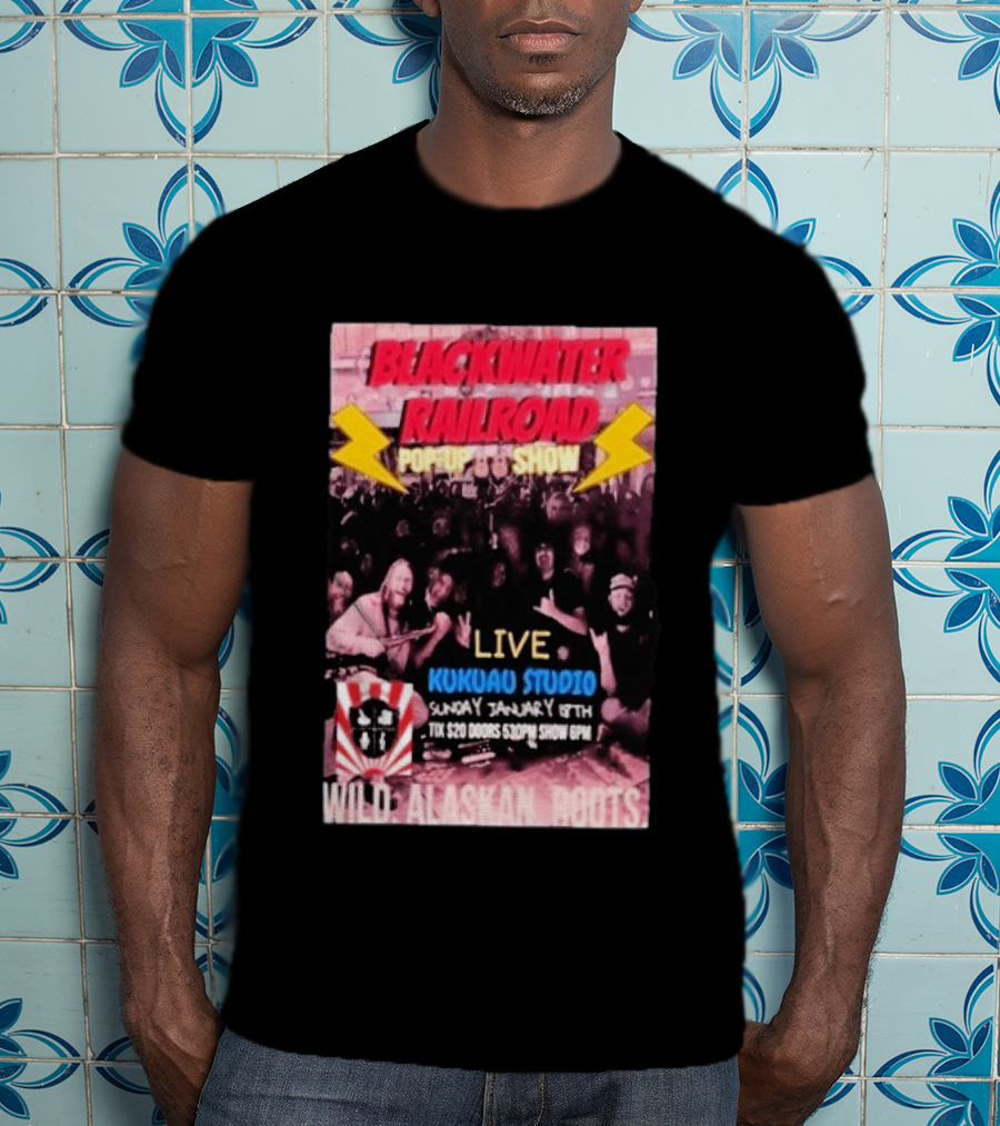 Blackwater Railroad Pop Up Show Live Kukuao Studio Wild Alaskan Roots January 18th 2026 T-Shirt