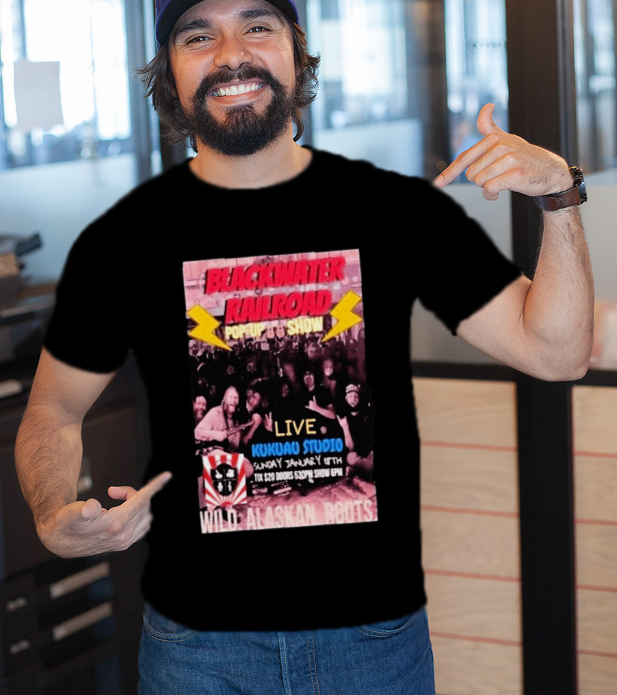 Blackwater Railroad Pop Up Show Live Kukuao Studio Wild Alaskan Roots January 18th 2026 T-Shirt