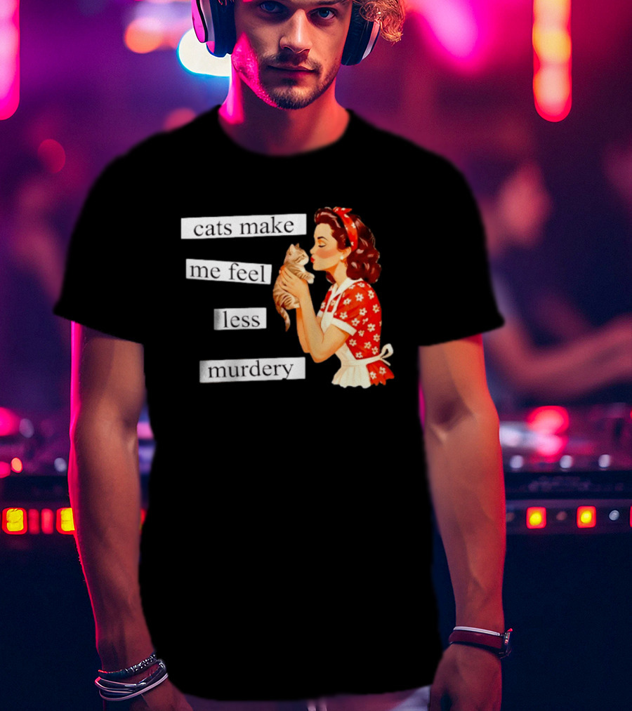 Cats Make Me Feel Less Murdery Retro Woman Holding Kitten T-Shirt
