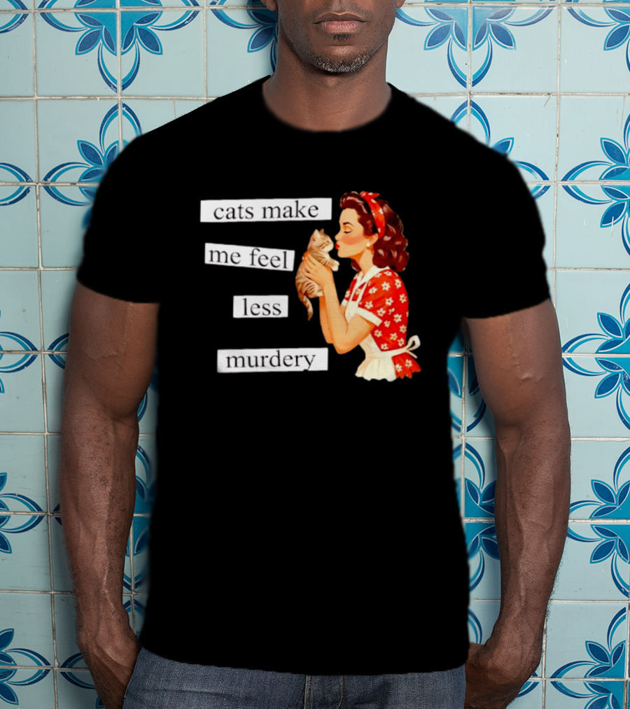 Cats Make Me Feel Less Murdery Retro Woman Holding Kitten T-Shirt