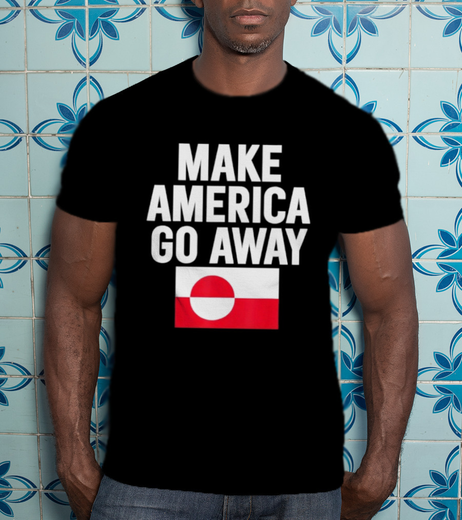 Make America Go Away Dear Canada We Hate Him Too T-Shirt
