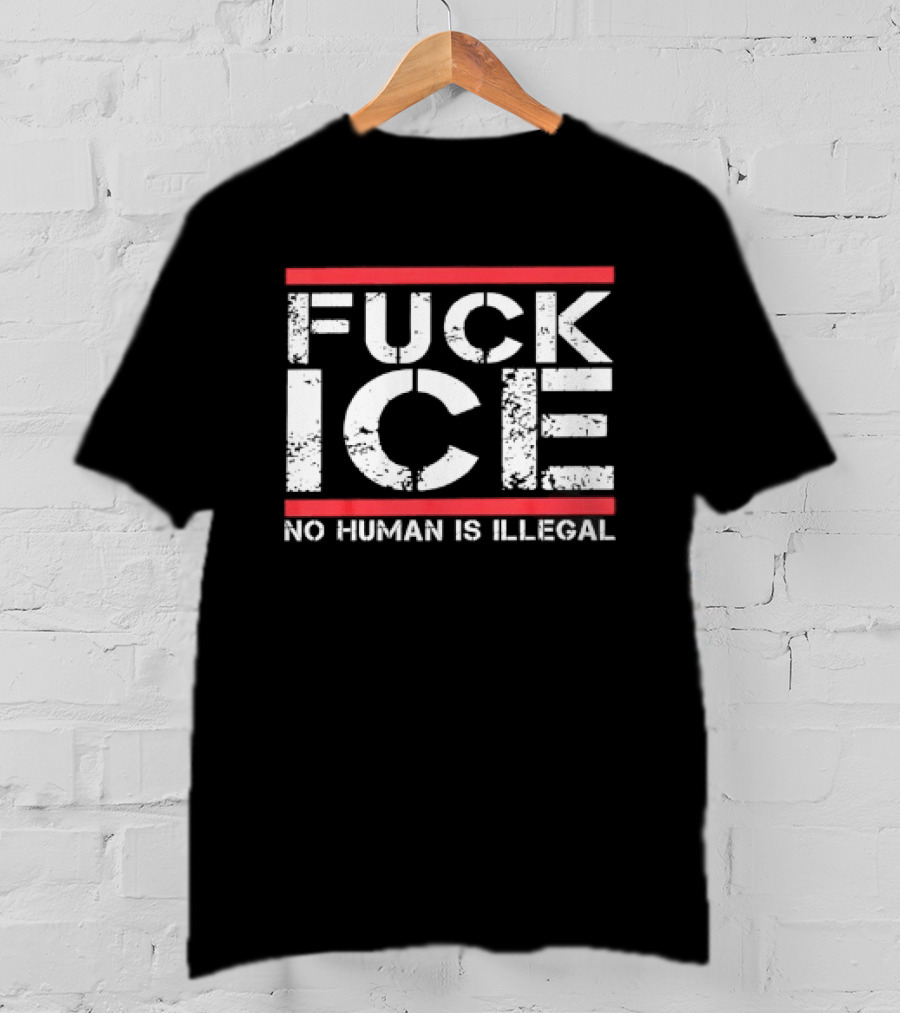 Fuck Ice No Human Is Illegal T-Shirt