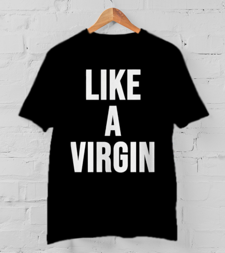 Like A Virgin T-Shirt