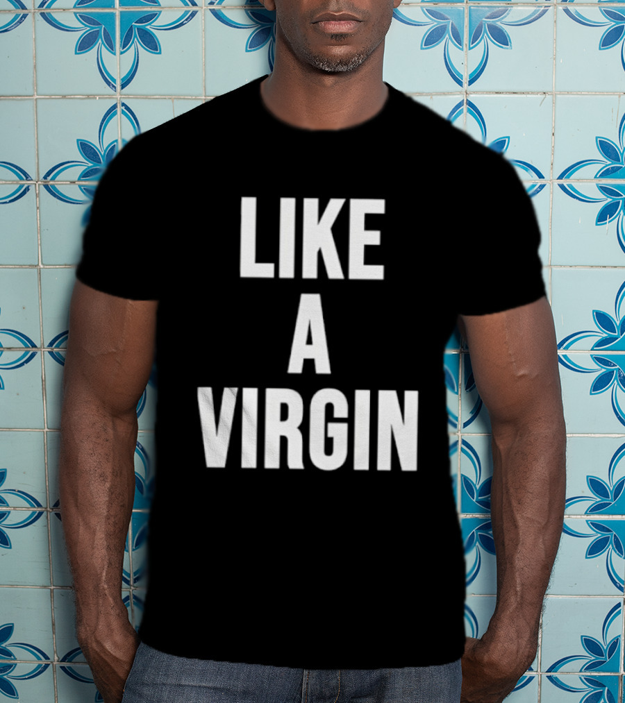 Like A Virgin T-Shirt