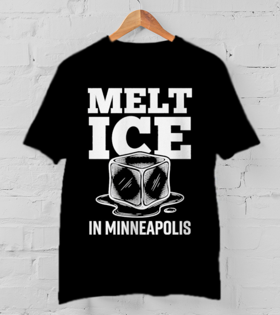 Melt Ice In Minneapolis Anti ICE Protest T-Shirt