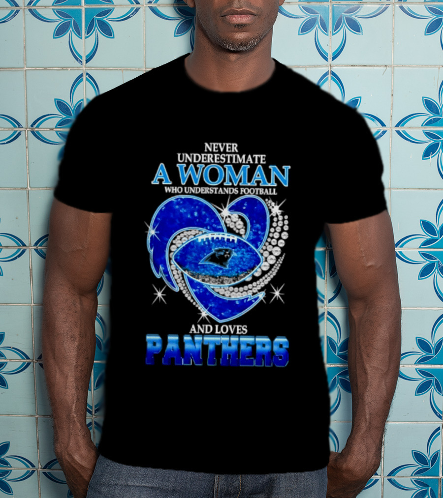 Never Underestimate A Woman Who Understands Football And Loves Panthers Heart T-Shirt