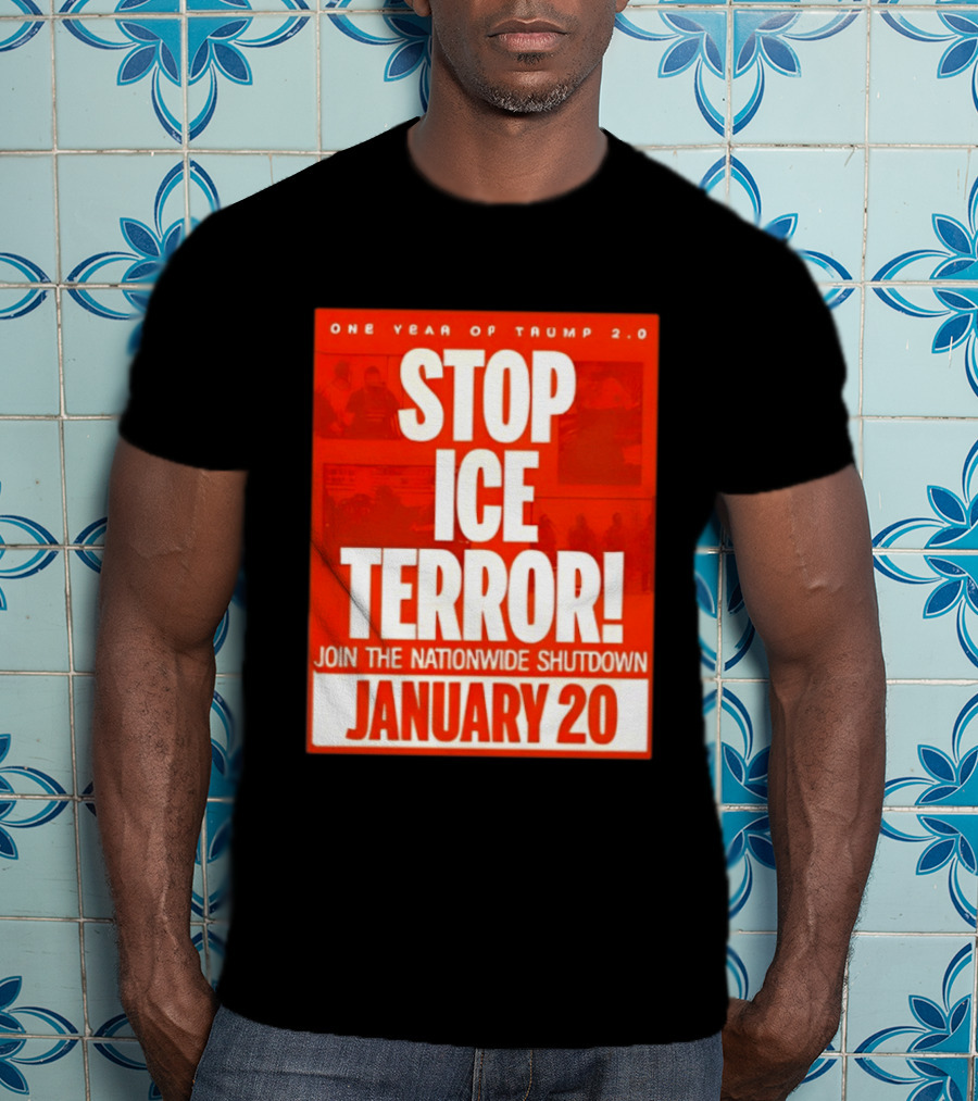 One Year Of Trump 2.0 Stop Ice Terror Join The Nationwide Shutdown January 20 T-Shirt