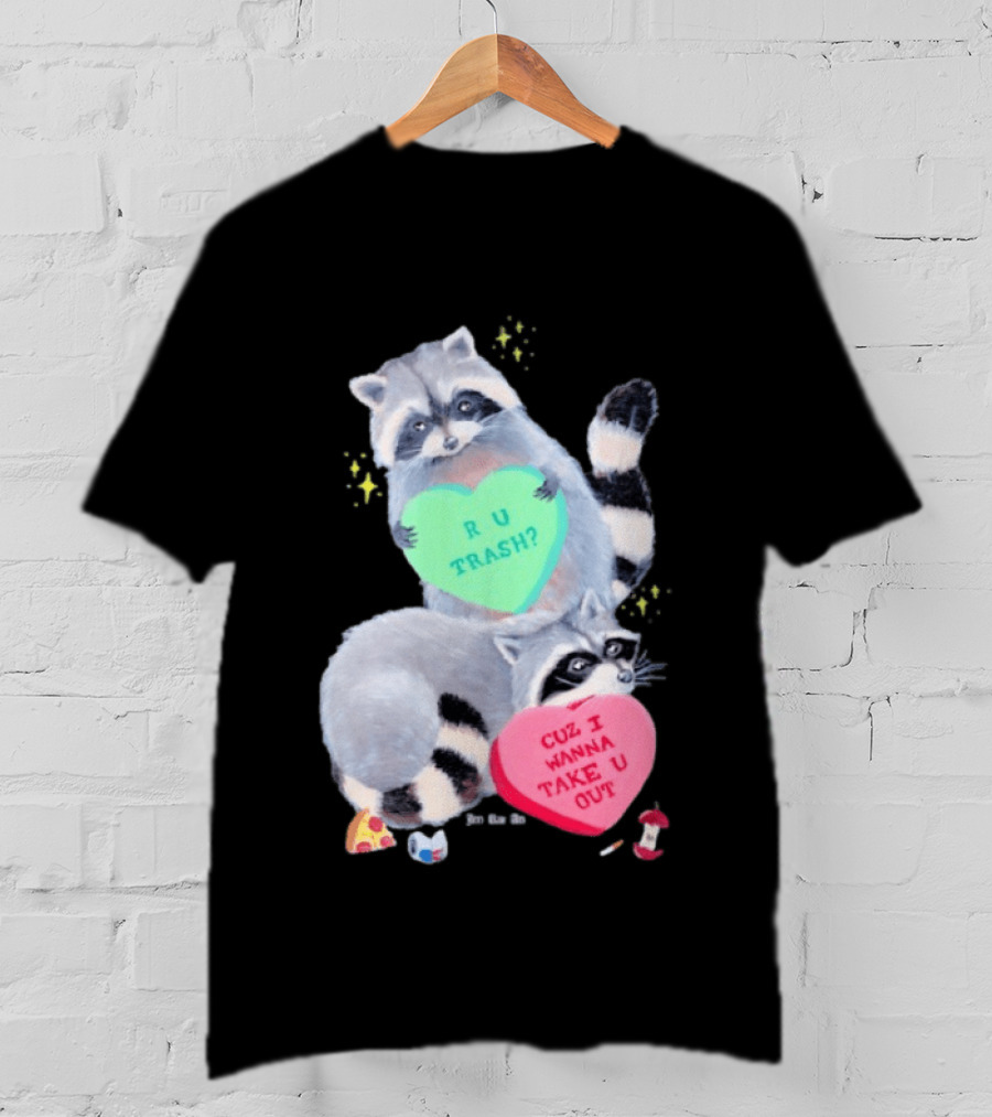 Raccoons R U Trash Heart Cuz I Wanna Take U Out T-Shirt