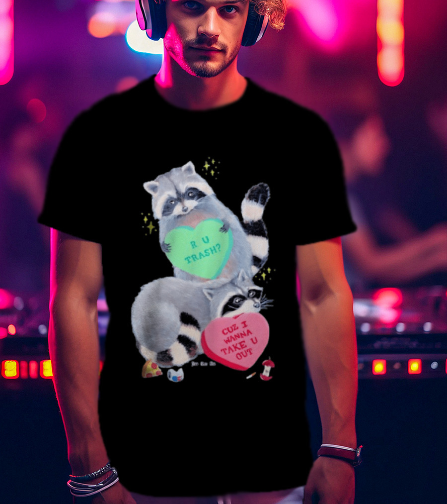 Raccoons R U Trash Heart Cuz I Wanna Take U Out T-Shirt