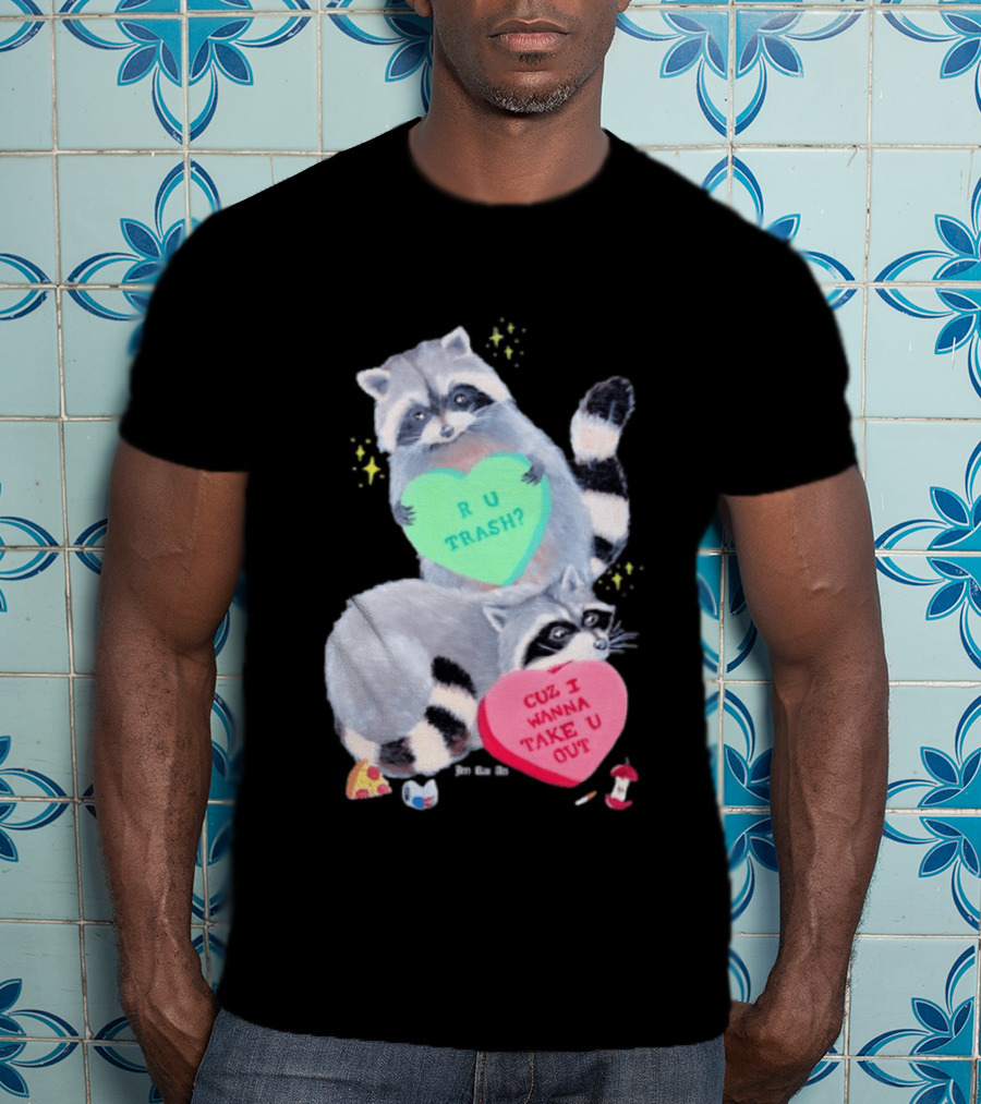 Raccoons R U Trash Heart Cuz I Wanna Take U Out T-Shirt