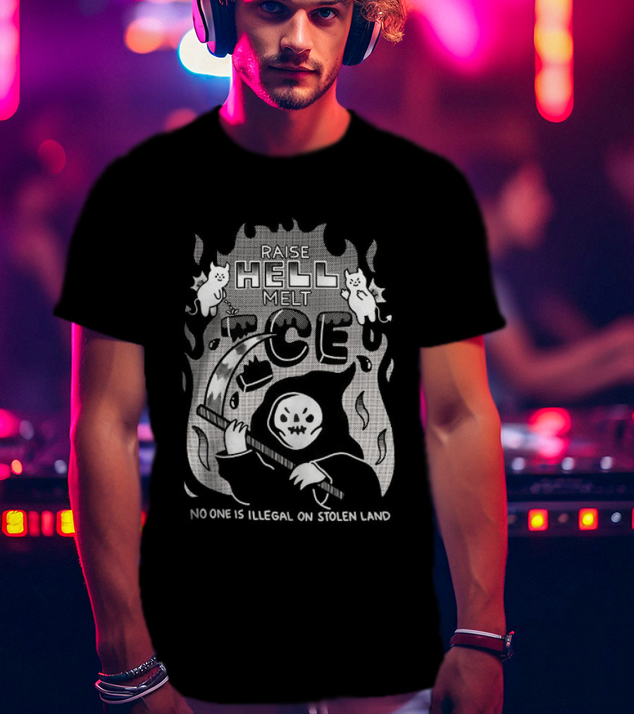 Raise Hell Melt ICE No One Is Illegal On Stolen Land Pickaxe Cartoon T-Shirt