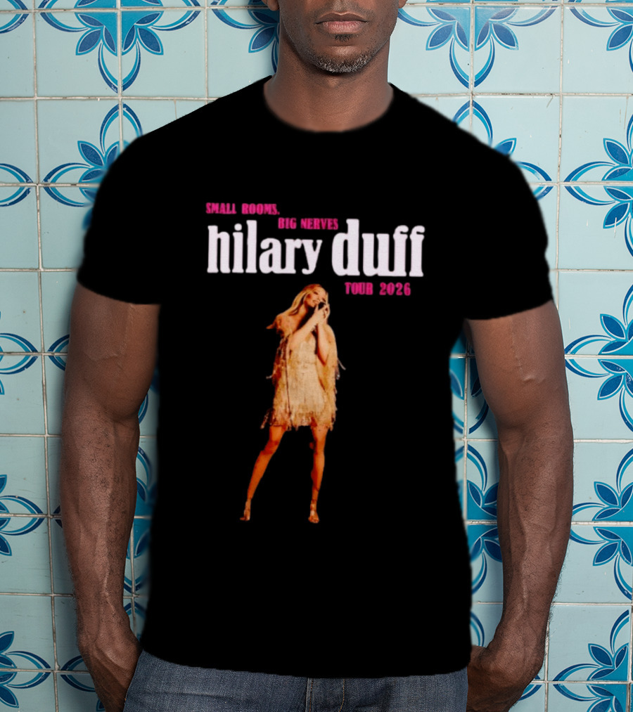 Small Rooms Big Nerves Hilary Duff Tour 2026 T-Shirt