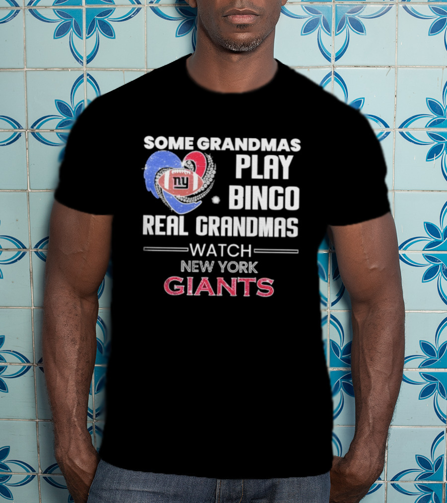 Some Grandmas Play Bingo Real Grandmas New York Giants T-Shirt