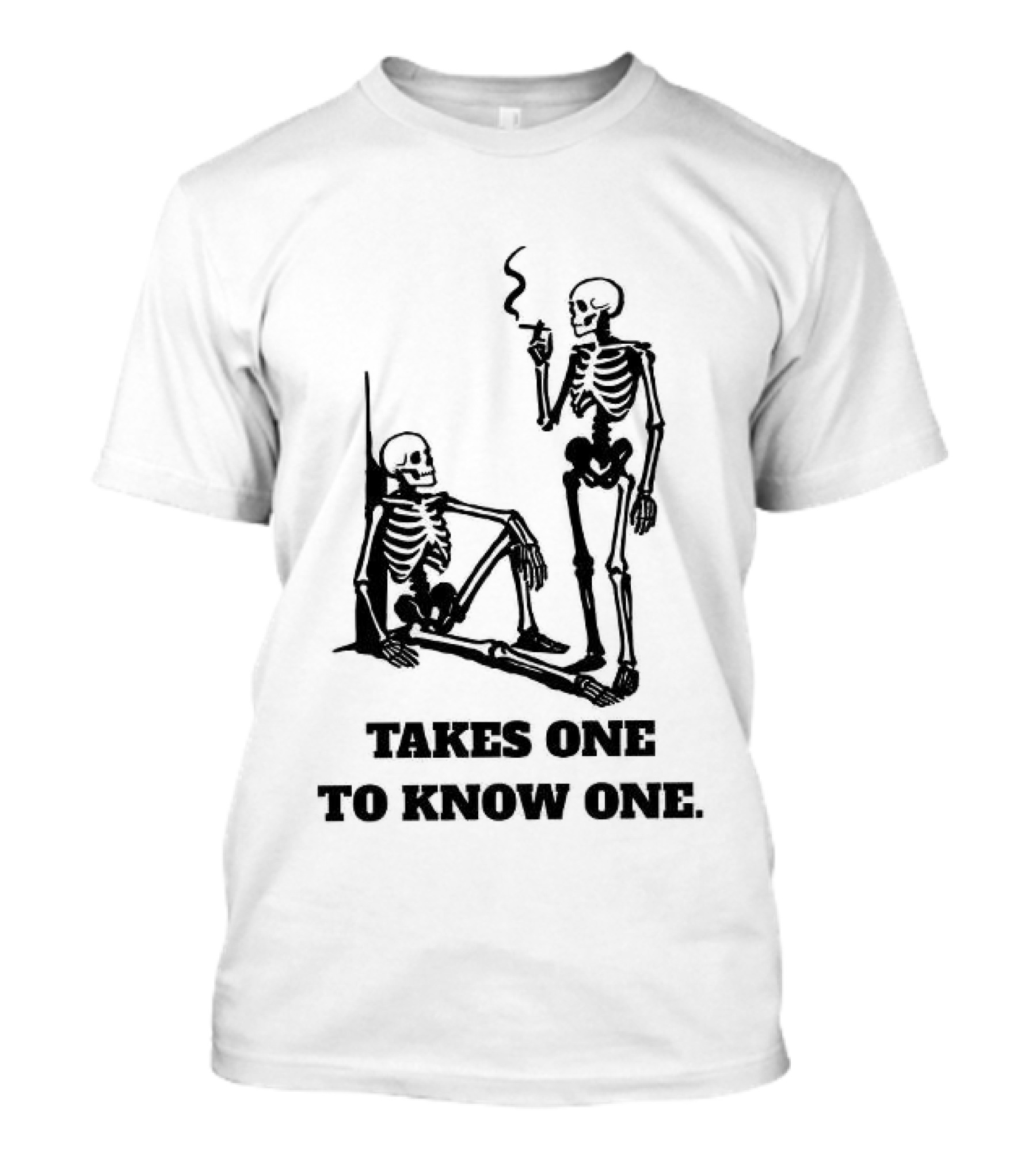 Skeleton Takes One To Know One Smoking Skeletons T-Shirt