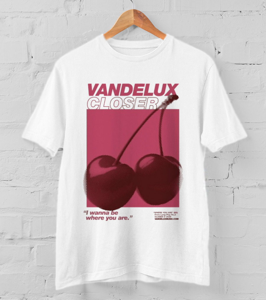Vandelux Closer Cherries I Wanna Be Where You Are T-Shirt