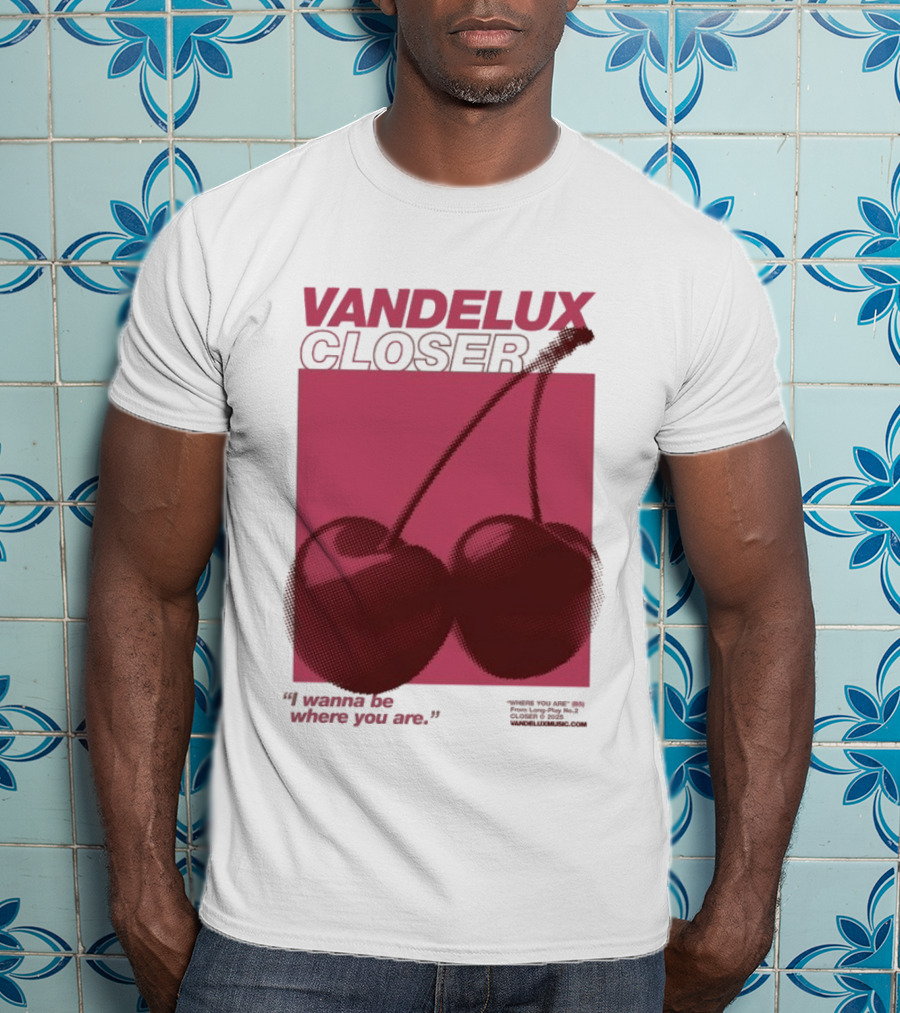 Vandelux Closer Cherries I Wanna Be Where You Are T-Shirt