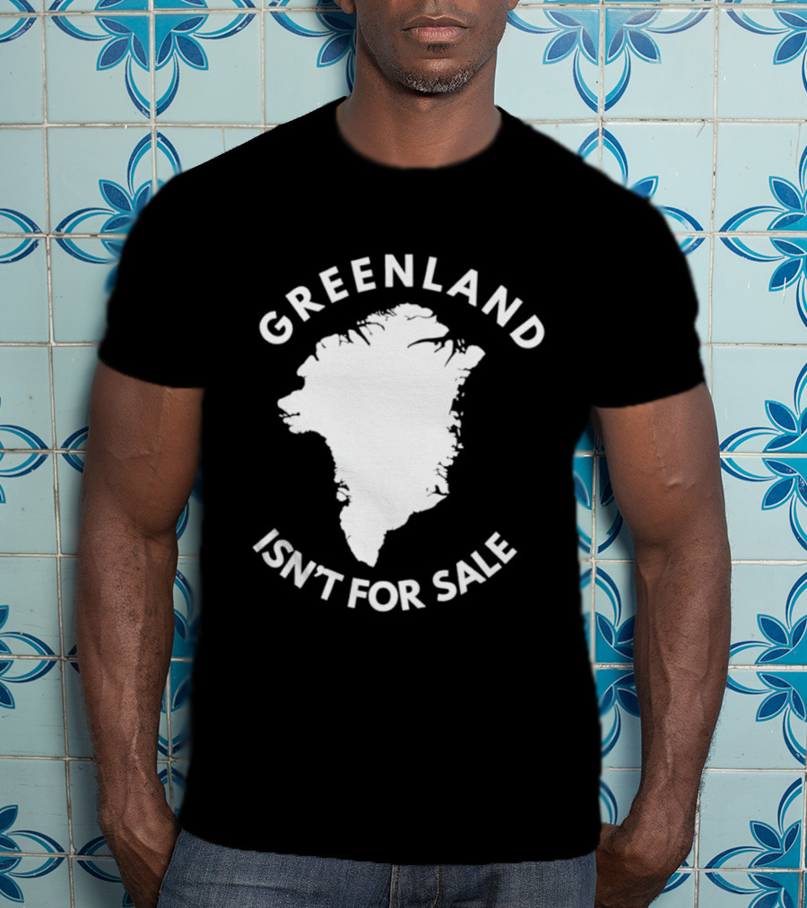 Greenland Isn't For Sale Political Statement Message T-Shirt