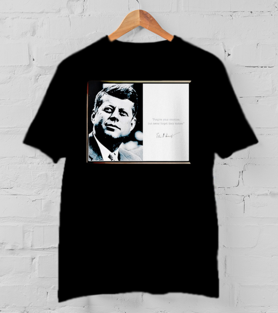 JFK Forgive Your Enemies But Never Forget Their Names Quote With John F. Kennedy T-Shirt