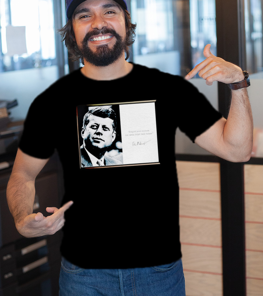 JFK Forgive Your Enemies But Never Forget Their Names Quote With John F. Kennedy T-Shirt