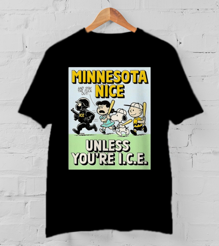 Minnesota Nice Unless You're I.C.E. Peanuts Characters Stay Out T-Shirt