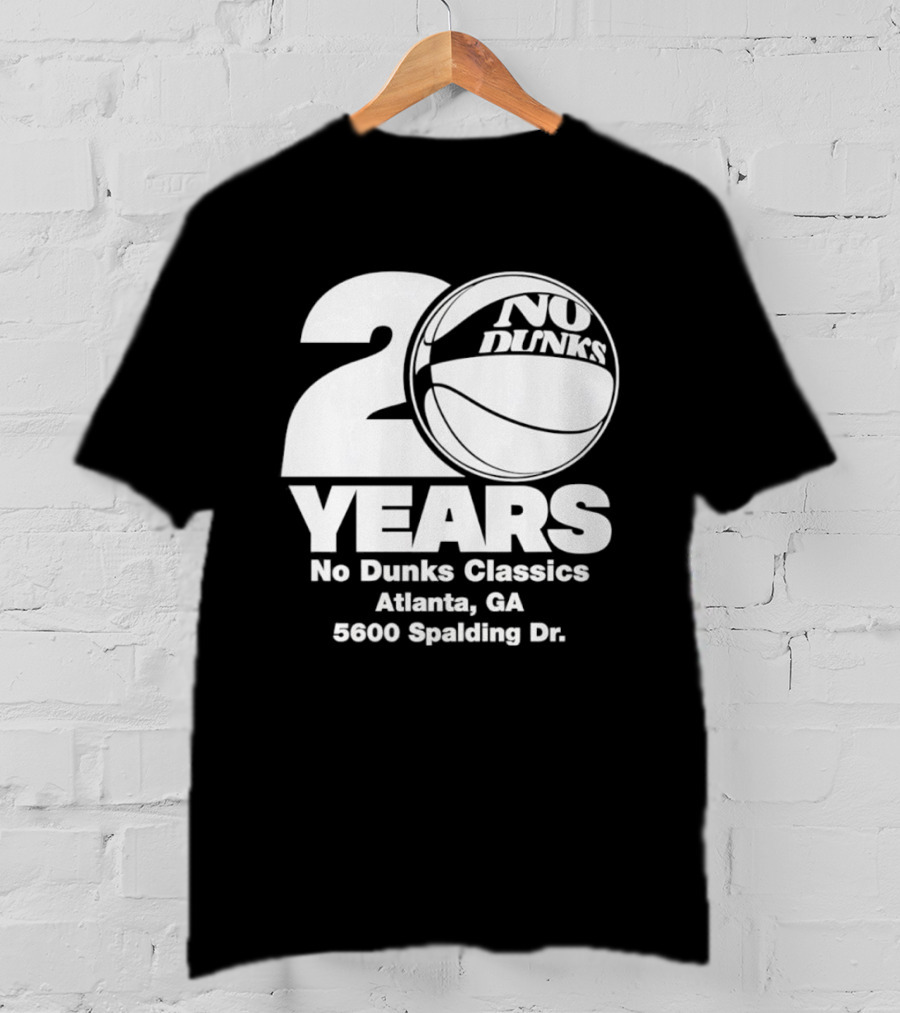 20 Years No Dunks Classics Atlanta GA 5600 Spalding Dr T-Shirt