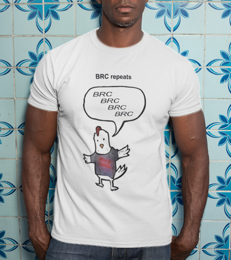 BRC Repeats BRC BRC BRC Chicken Xmas T-Shirt
