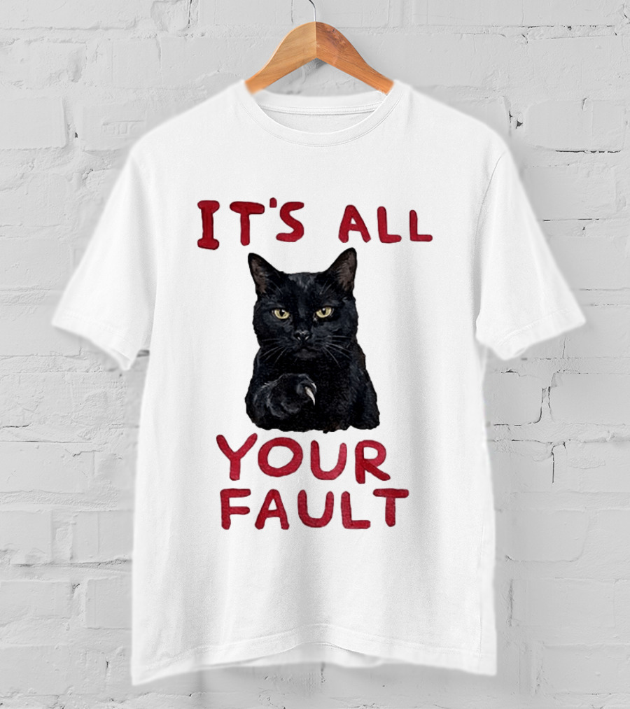 It's All Your Fault Black Cat Accusation T-Shirt