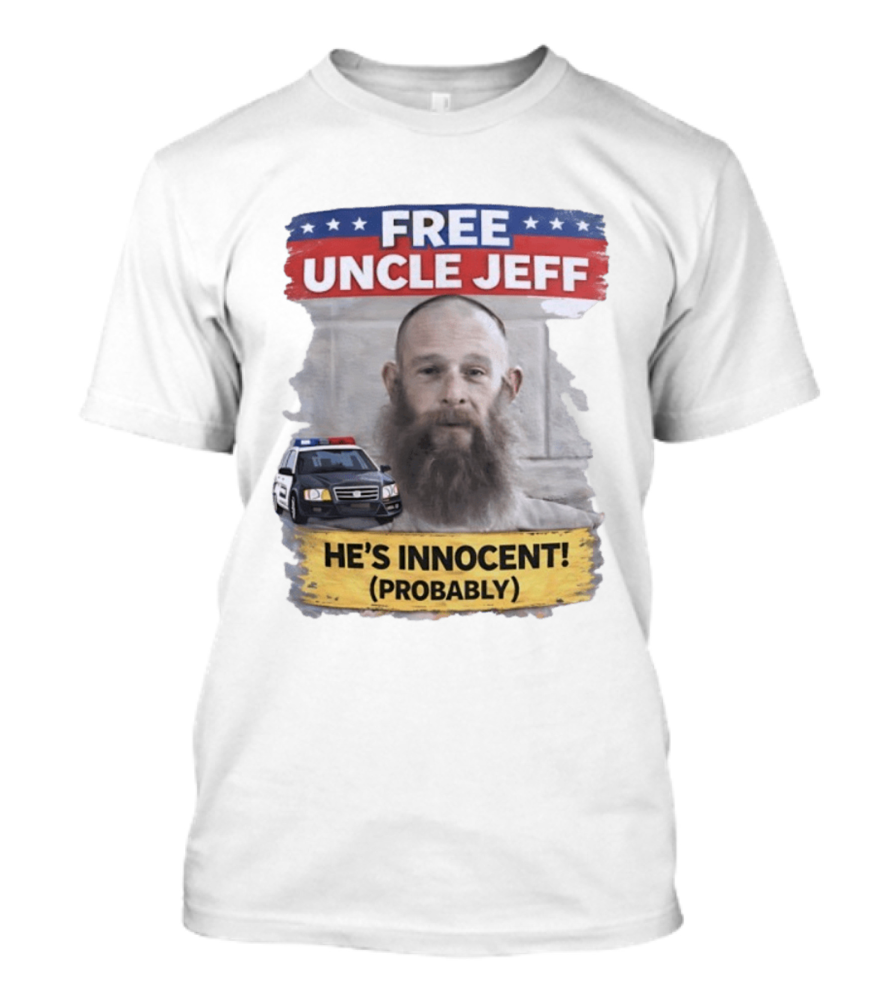 Free Uncle Jeff He's Innocent Probably Police Car T-Shirt