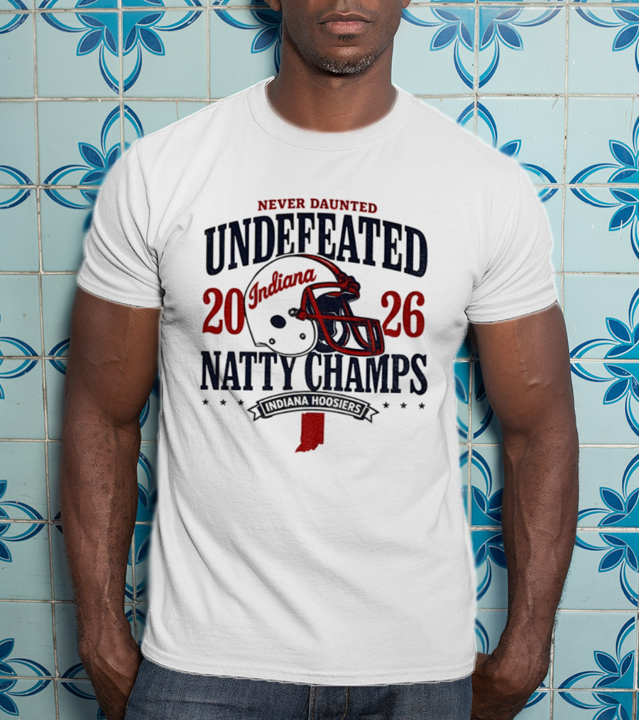 Indiana Hoosiers Never Daunted Undefeated Natty Champs 2026 Football T-Shirt