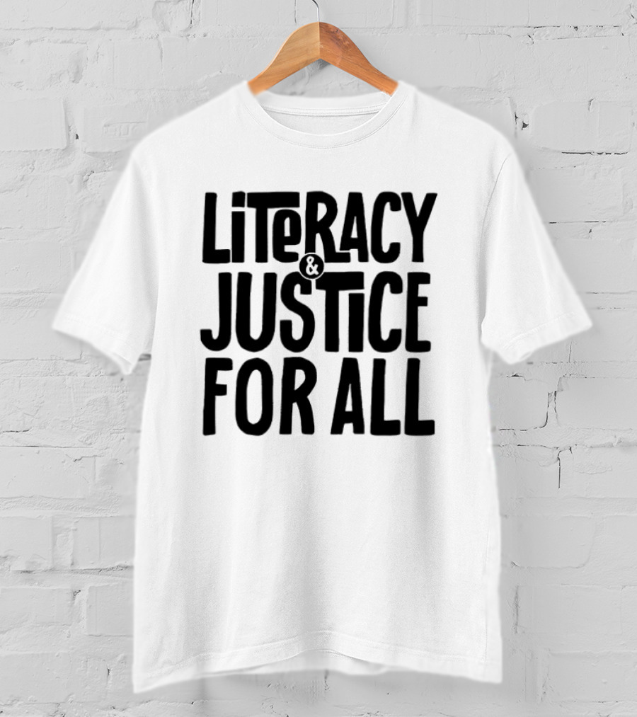 Literacy And Justice For All Empowerment T-Shirt