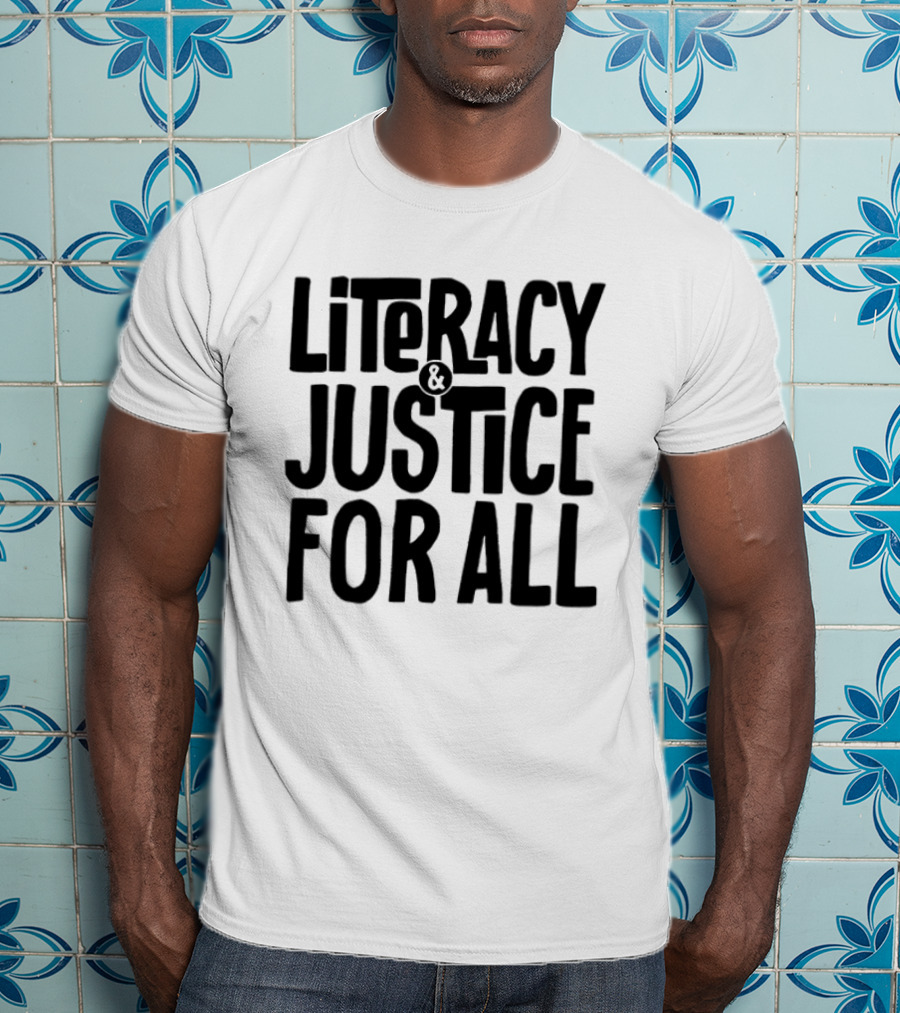 Literacy And Justice For All Empowerment T-Shirt