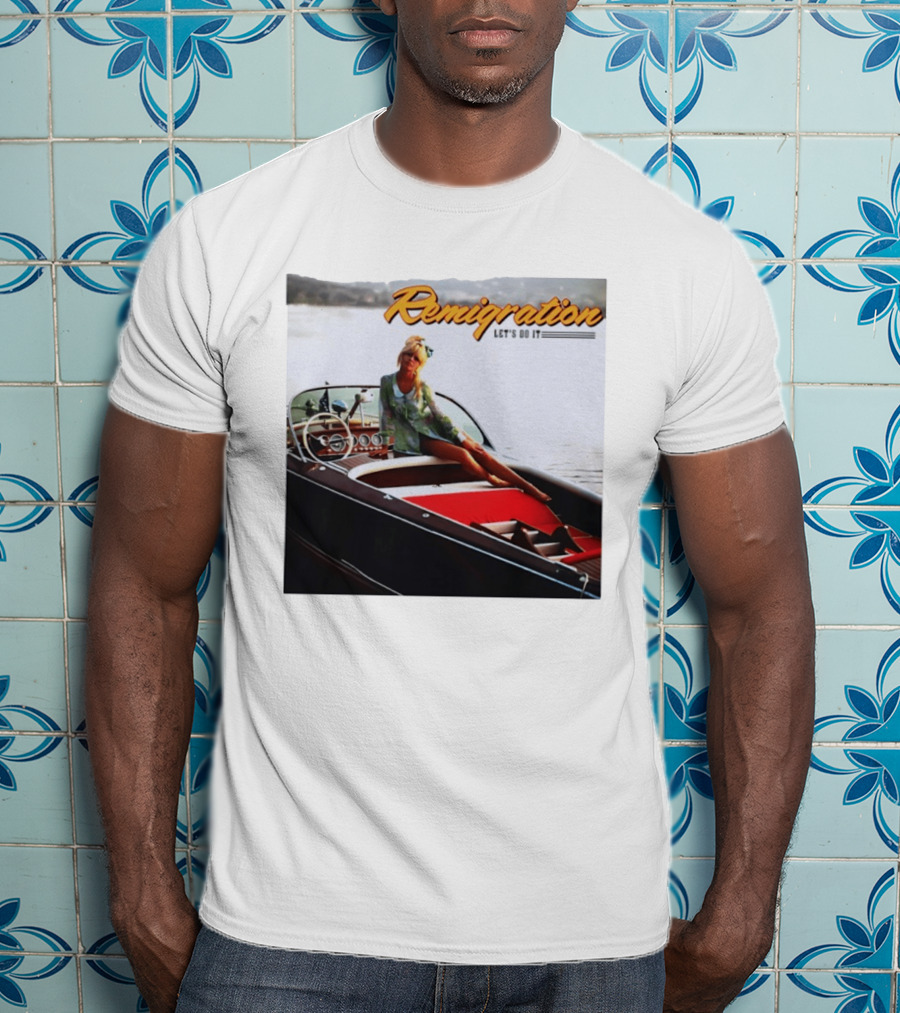 Remigration Let's Do It Retro Boat T-Shirt