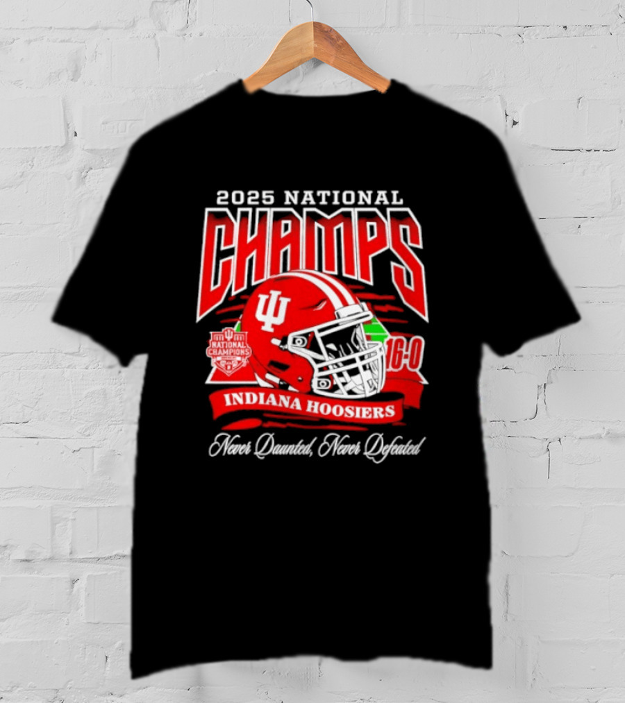 Indiana Hoosiers 2025 National Champs Never Daunted Never Defeated 16 0 T-Shirt