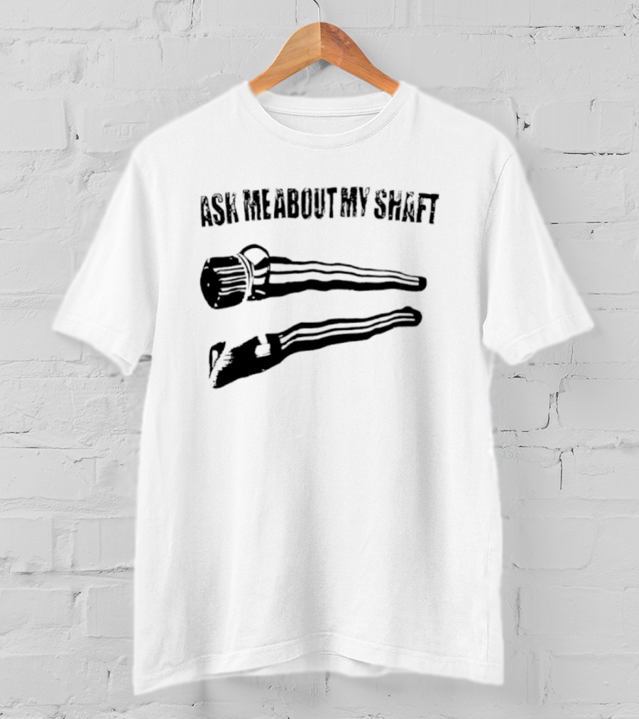 Ask Me About My Shaft Funny Golf Club T-Shirt