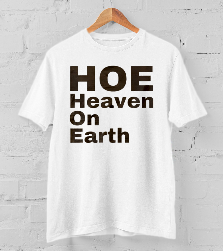 HOE Heaven On Earth T-Shirt