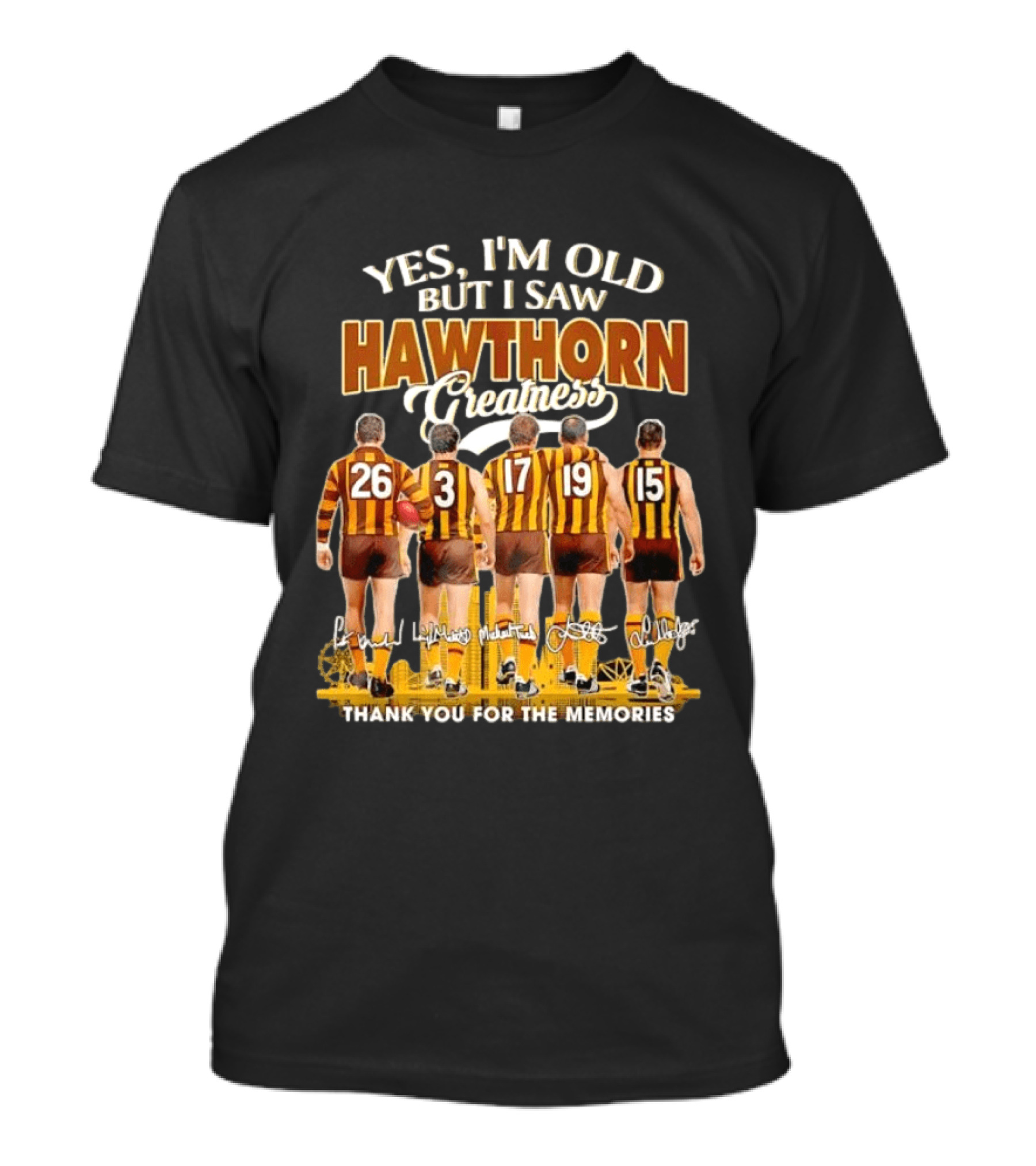 Yes I'm Old But I Saw Hawthorn Greatness Thank You For The Memories T-Shirt